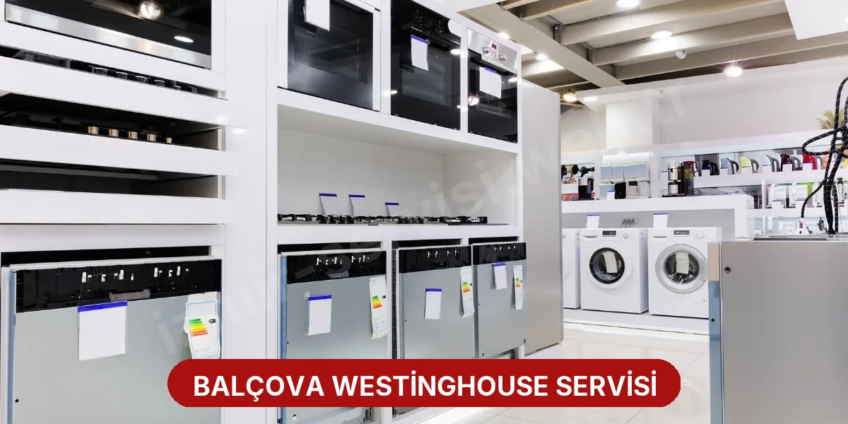 Balçova Westinghouse Servisi
