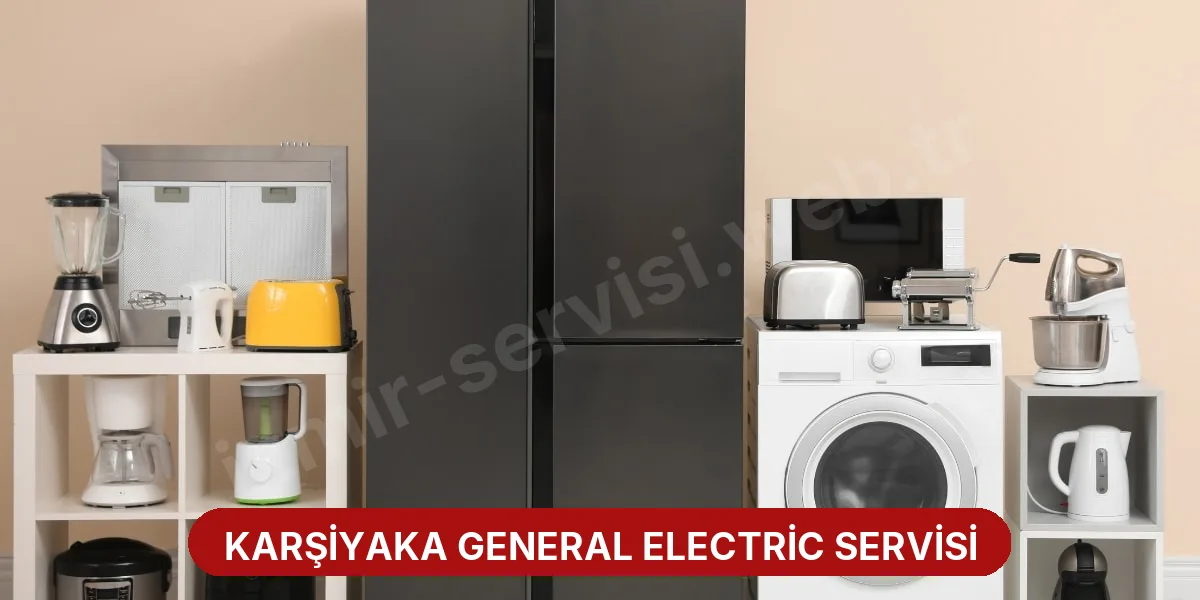 Karşiyaka General Electric Servisi