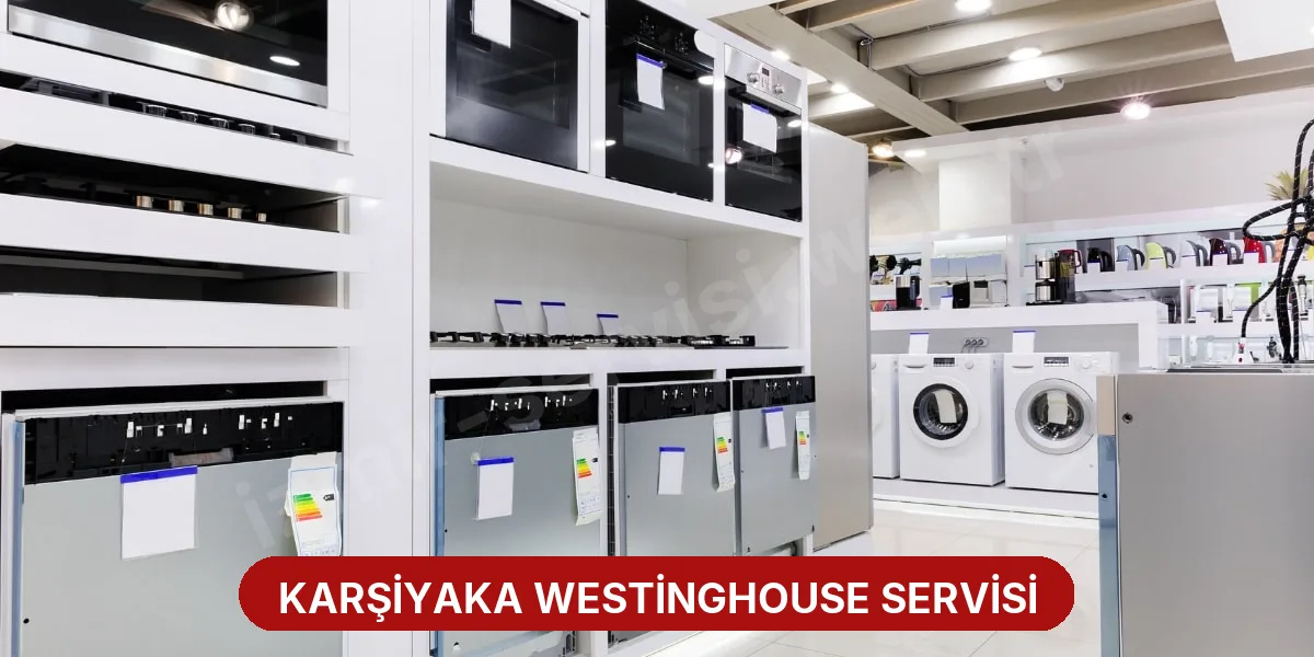 Karşiyaka Westinghouse Servisi
